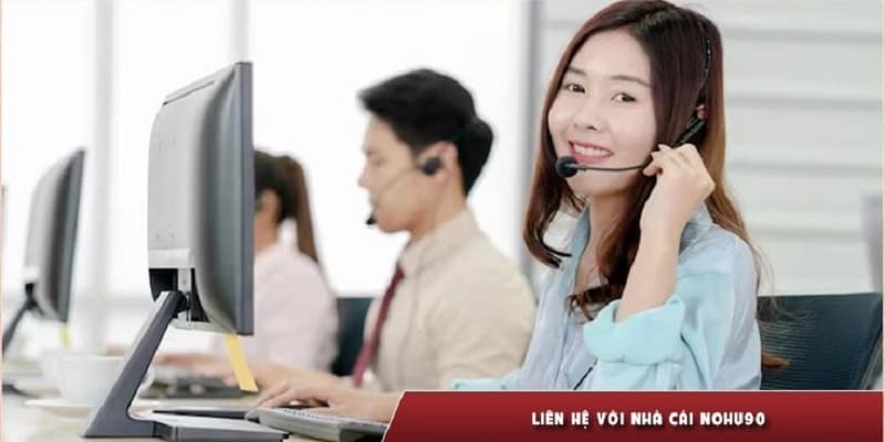 Cần chú ý một số điểm quan trọng để liên hệ Nohu90 đạt được kết quả tốt